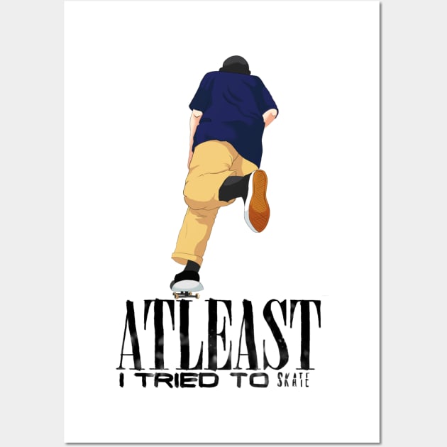 Skate guy must have this T shirt "atleast i tried to skate" (white) Wall Art by Elsieartwork